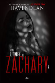 Title: Dans l'ombre de Zachary, Author: Cynthia Havendean