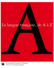 Title: La langue française de A à Z: Abécédaire, Author: Collectif