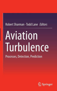 Title: Aviation Turbulence: Processes, Detection, Prediction, Author: Robert Sharman