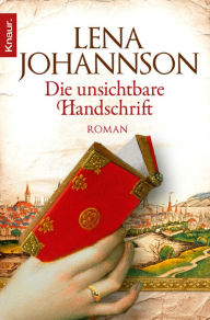 Title: Die unsichtbare Handschrift: Roman, Author: Lena Johannson