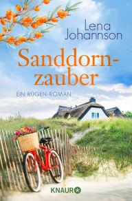 Title: Sanddornzauber: Ein Rügen-Roman, Author: Lena Johannson