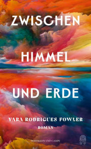 Title: Zwischen Himmel und Erde, Author: Yara Rodrigues Fowler