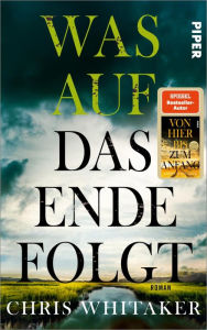 Title: Was auf das Ende folgt: Roman, Author: Chris Whitaker