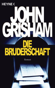 Title: Die Bruderschaft (The Brethren), Author: John Grisham