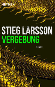 Title: Vergebung (The Girl Who Kicked the Hornet's Nest), Author: Stieg Larsson