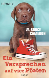 Title: Ein Versprechen auf vier Pfoten: Roman, Author: W. Bruce Cameron