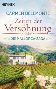 Title: Zeiten der Versöhnung: Die Mallorca-Saga - Roman, Author: Carmen Bellmonte