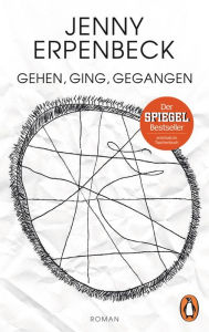 Title: Gehen, ging, gegangen: Roman, Author: Jenny Erpenbeck