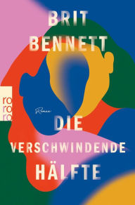 Title: Die verschwindende Hälfte: Platz 1 der New-York-Times-Bestsellerliste Das TikTok-Phänomen, Author: Brit Bennett