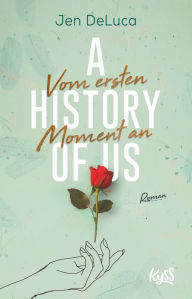 Title: A History of Us ? Vom ersten Moment an, Author: Jen DeLuca