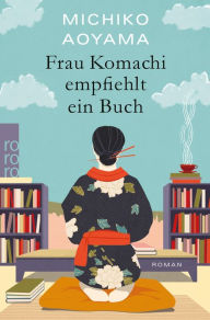 Title: Frau Komachi empfiehlt ein Buch: Der weltweite Bestseller aus Japan, Author: Michiko Aoyama
