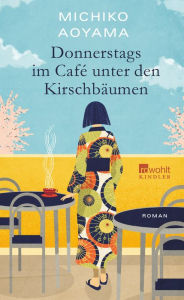 Title: Donnerstags im Café unter den Kirschbäumen: Von der Bestsellerautorin von 