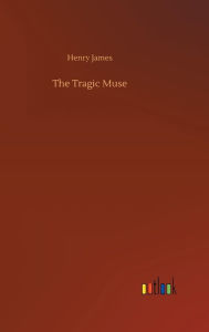 Title: The Tragic Muse, Author: Henry James