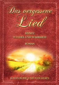 Title: Das vergessene Lied: Band II Wandel und Wahrheit, Author: Katja Bode