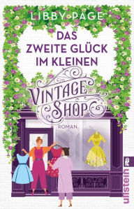 Title: Das zweite Glück im kleinen Vintage Shop: Roman Vom Suchen und Finden der Liebe, Author: Libby Page