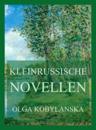 Title: Kleinrussische Novellen, Author: Olga Kobylanska