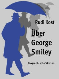 Title: Über George Smiley, Author: Rudi Kost