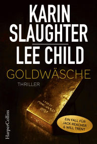 Title: Goldwäsche: Ein Will Trent und Jack Reacher Short Thriller, Author: Karin Slaughter