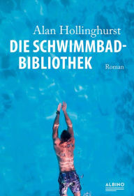 Title: Die Schwimmbad-Bibliothek, Author: Alan Hollinghurst