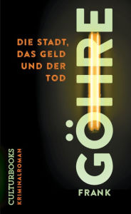 Title: Die Stadt, das Geld und der Tod, Author: Frank Göhre