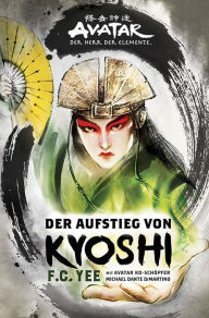 Title: Avatar - Der Herr der Elemente: Der Aufstieg von Kyoshi, Author: F. C. Yee