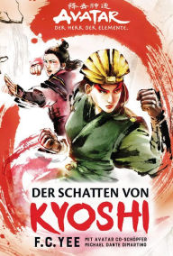 Title: Avatar - Der Herr der Elemente: Der Schatten von Kyoshi, Author: F. C. Yee