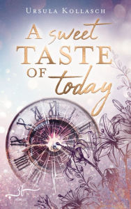 Title: A Sweet Taste of Today: Young-Adult-Roman, Author: Ursula Kollasch