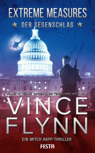 Title: EXTREME MEASURES - Der Gegenschlag: Ein Mitch Rapp Thriller, Author: Vince Flynn