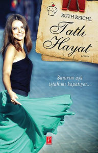 Title: Tatlli Hayat, Author: Ruth Reichl