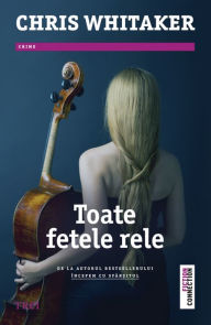 Title: Toate fetele rele, Author: Chris Whitaker