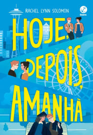 Title: Hoje, depois , amanhã, Author: Rachel Lynn Solomon