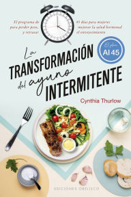 Title: Transformación del ayuno intermitente, La, Author: Cynthia Thurlow
