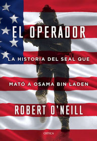 Title: El operador: La historia del SEAL que mató a Osama bin Laden, Author: Robert O'Neill