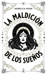 Title: La maldición de los sueños (Dreams Lie Beneath), Author: Rebecca Ross