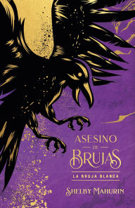 Title: Asesino de brujas - Vol. 1. La bruja blanca - Ed. Coleccionista, Author: Shelby Mahurin