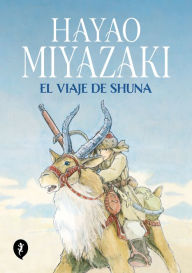 Title: El viaje de Shuna / Shuna's Journey, Author: Hayao Miyazaki