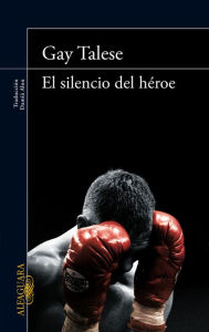 Title: El silencio del héroe, Author: Gay Talese