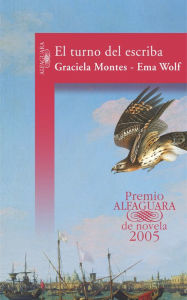 Title: El turno del escriba (Premio Alfaguara de novela 2005), Author: Graciela Montes