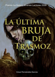 Title: La última bruja de Trasmoz, Author: César Fernández García