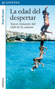 Title: La edad del despertar: Tercer trimestre del club de la canasta, Author: Àngel Burgas