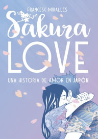 Title: Sakura Love: Una historia de amor en Japón, Author: Francesc Miralles