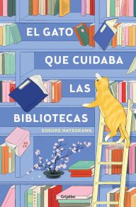 Title: El gato que cuidaba las bibliotecas / The Cat Who Saved Books, Author: Sosuke Natsukawa