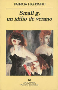 Title: Small g: un idilio de verano, Author: Patricia Highsmith