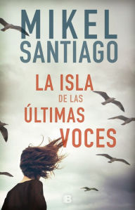 Title: La isla de las últimas voces, Author: Mikel Santiago