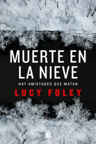 Title: Muerte en la nieve / The Hunting Party, Author: Lucy Foley