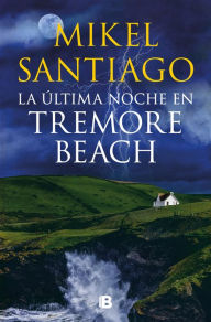Title: La última noche en Tremore Beach / The Last Night at Tremore Beach, Author: Mikel Santiago