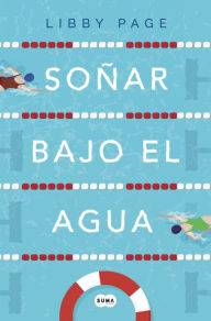 Title: Soñar bajo el agua, Author: Libby Page