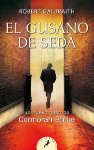 Title: El gusano de seda / The Silkworm (Cormoran Strike 2), Author: Robert Galbraith