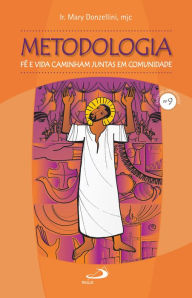 Title: Metodologia: Fé e vida caminham juntas em comunidade, Author: Mary Donzellini