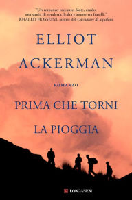 Title: Prima che torni la pioggia, Author: Elliot Ackerman